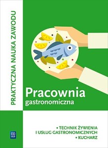 Pracownia gastronomiczna. Sporządzanie potraw i napojów. Kwalifikacja t. 6
