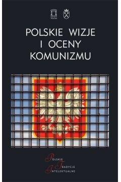 POLSKIE WIZJE OCENY KOMUNIZMU PO 1939 ROKU