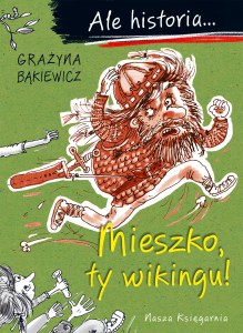Mieszko, ty wikingu! Ale historia... wyd. 2025