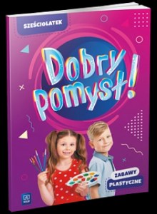 Dobry pomysł! Sześciolatek zabawy plastyczne