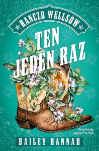 Ten jeden raz. Ranczo Wellsów. Tom 2