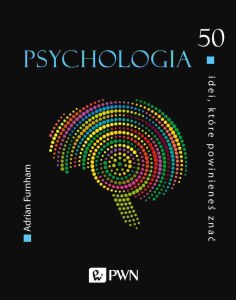 Psychologia. 50 idei, które powinieneś znać wyd. 2021