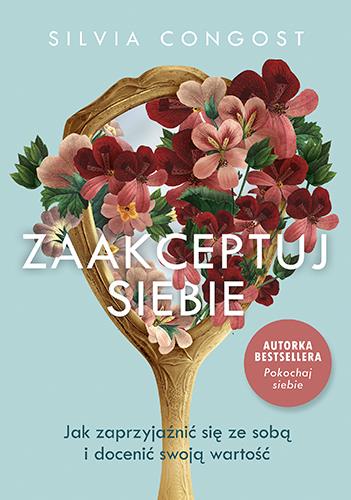 ZAAKCEPTUJ SIEBIE. JAK ZAPRZYJAŹNIĆ SIĘ ZE SOBĄ I