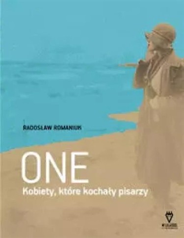 ONE. KOBIETY, KTÓRE KOCHAŁY PISARZY