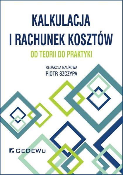 KALKULACJA I RACHUNEK KOSZTÓW. OD TEORII DO PRAKTY