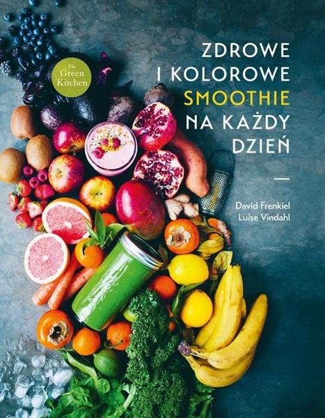 ZDROWE I KOLOROWE SMOOTHIE NA KAŻDY DZIEŃ