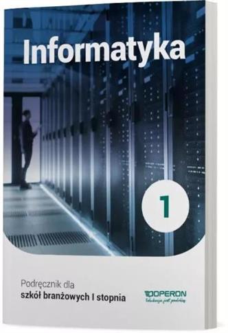 Informatyka 1. Podręcznik dla szkół branżowych I s