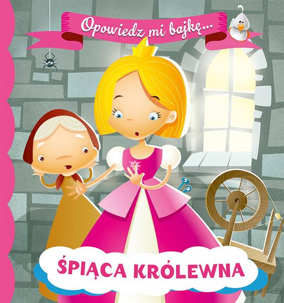 OPOWIEDZ MI BAJKĘ. ŚPIĄCA KRÓLEWNA