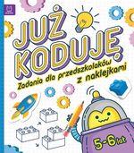 JUŻ KODUJĘ! ZADANIA DLA PRZEDSZKOLAKÓW 5-6 LAT