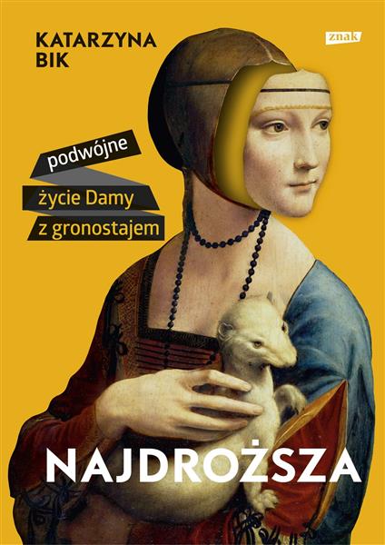 NAJDROŻSZA. PODWÓJNE ŻYCIE DAMY Z GRONOSTAJEM