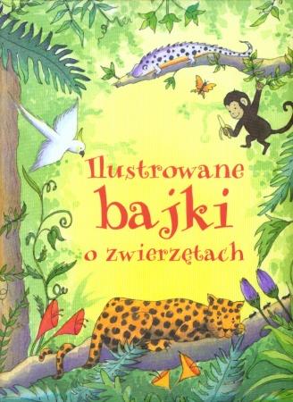 ILUSTROWANE BAJKI O  ZWIERZĘTACH