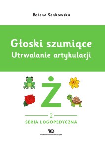 Głoski szumiące. Utrwalanie artykulacji, zeszyt 2, Głoska Ż