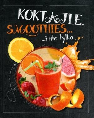 KOKTAJLE, SMOOTHIES I NIE TYLKO