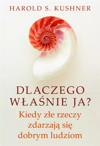Dlaczego właśnie ja? Kiedy złe rzeczy zdarzają
