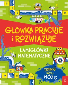 Główka pracuje i rozwiązuje. Łamigłówki matematyczne