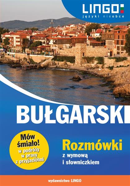 BUŁGARSKI. ROZMÓWKI Z WYMOWĄ I SŁOWNICZKIEM