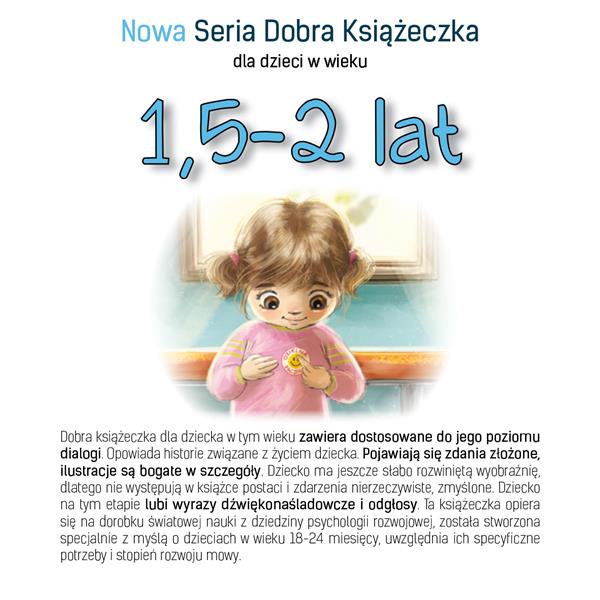 NOWA SERIA DOBRA KSIĄŻECZKA DLA DZIECI W WIEKU 1,5