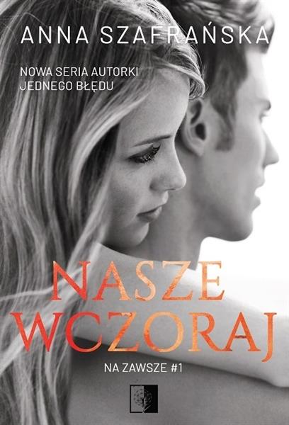NA ZAWSZE. TOM 1. NASZE WCZORAJ