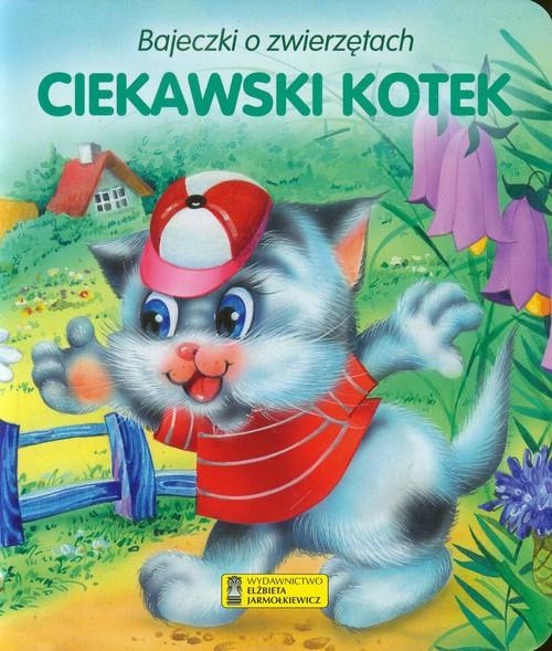 CIEKAWSKI KOTEK. BAJECZKI O ZWIERZĘTACH