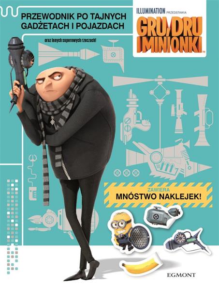 GRU, DRU I MINIONKI. PRZEWODNIK PO TAJNYCH GADŻETA
