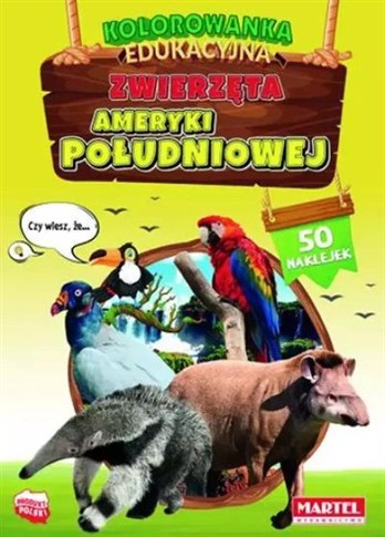 ZWIERZĘTA AMERYKI POŁUDNIOWEJ. KOLOROWANKA Z NAKLE