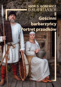 O Słowianach II. Gościnni barbarzyńcy. Portret przodków