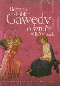 GAWĘDY O SZTUCE XIII-XV WIEK