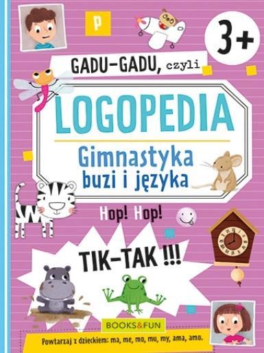 GADU-GADU, CZYLI LOGOPEDIA. GIMNASTYKA BUZI I JĘZY