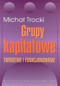 Grupy kapitałowe. Tworzenie i funkcjonowanie