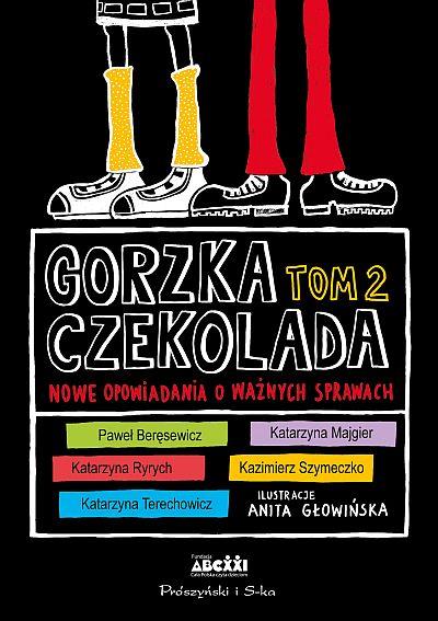 Gorzka czekolada. Tom 2.Nowe opowiadania o ważnych