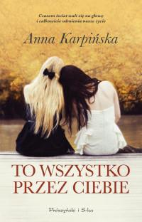 TO WSZYSTKO PRZEZ CIEBIE