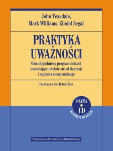 Praktyka uważności. Ośmiotygodniowy program ćwiczeń pozwalający uwolnić się od depresji i napięcia emocjonalnego + pliki mp3 do pobrania