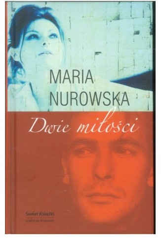 DWIE MIŁOŚCI. MARIA NUROWSKA