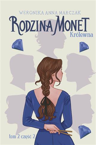 RODZINA MONET. TOM 2. KRÓLEWNA. CZĘŚĆ 2