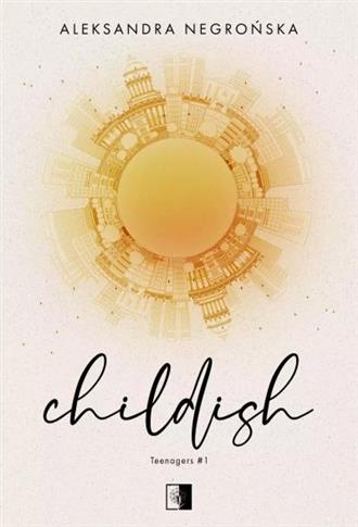 TEENAGERS. TOM 1. CHILDISH - S.NOWY