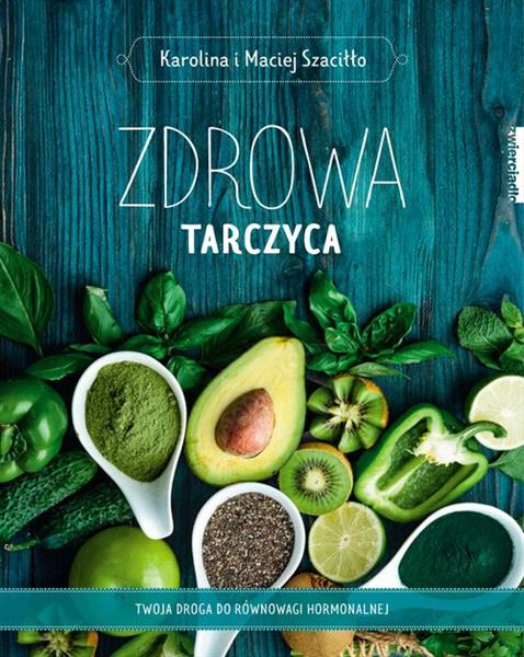 ZDROWA TARCZYCA. TWOJA DROGA DO RÓWNOWAGI ...