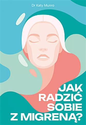 Jak radzić sobie z migreną?