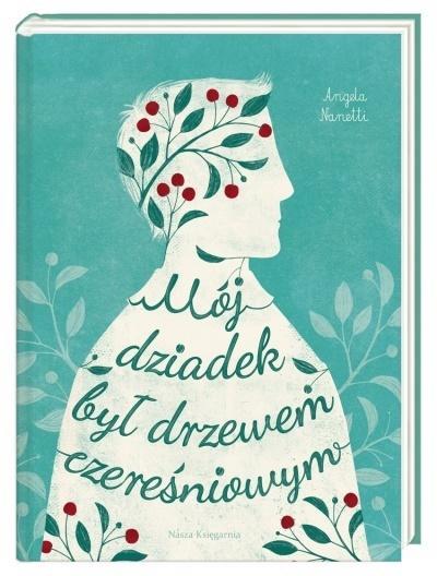 MÓJ DZIADEK BYŁ DRZEWEM CZEREŚNIOWYM