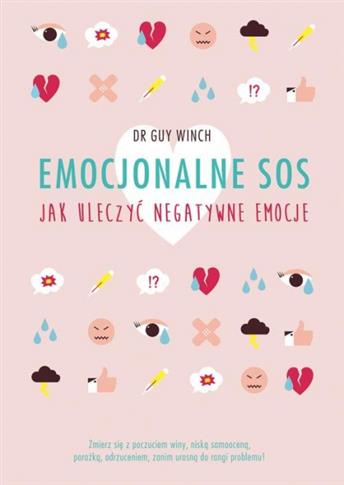 Emocjonalne SOS. Jak uleczyć negatywne emocje.