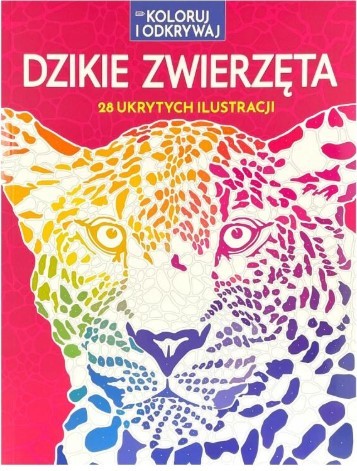 KOLORUJ I ODKRYWAJ. DZIKIE ZWIERZĘTA. 28 UKRYTYCH