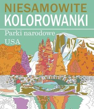 NIESAMOWITE KOLOROWANKI. PARKI NARODOWE USA