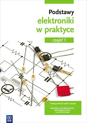 PODSTAWY ELEKTRONIKI W PRAKTYCE. PODRĘCZNIK