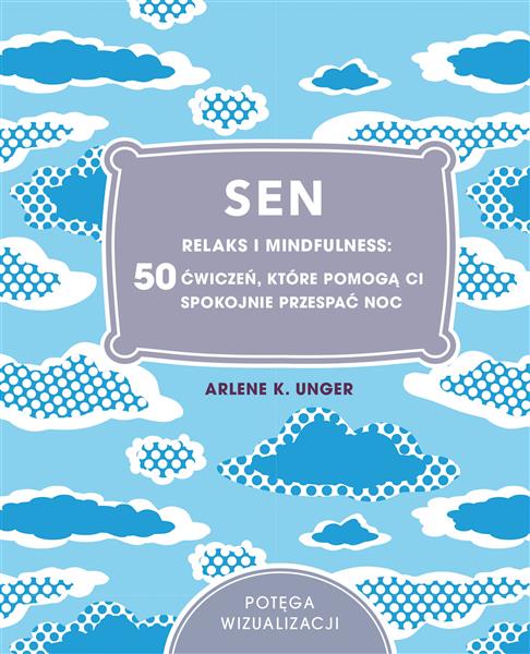 SEN. RELAKS I MINDFULNESS: 50 ĆWICZEŃ, KTÓRE POM?