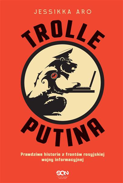 TROLLE PUTINA. PRAWDZIWE HISTORIE Z FRONTÓW ROSYJS