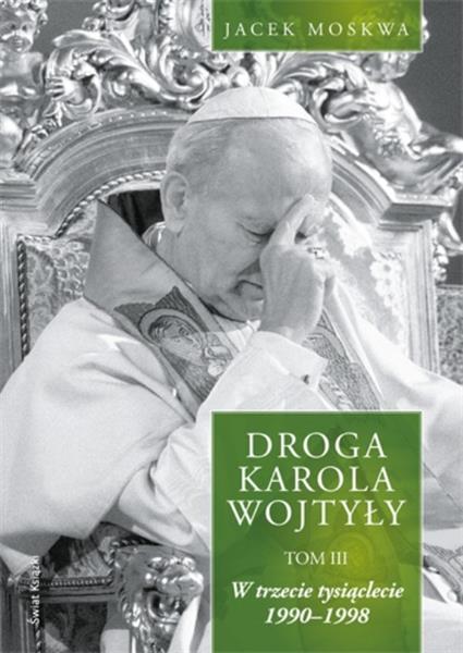 DROGA KAROLA WOJTYŁY. TOM III