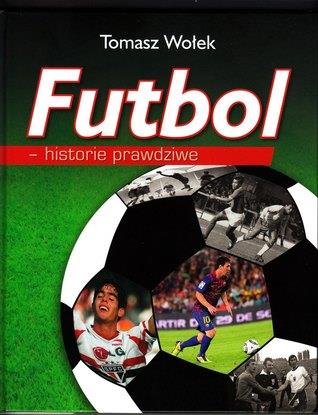 FUTBOL - HISTORIE PRAWDZIWE