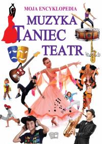 MUZYKA TANIEC TEATR MOJA ENCYKLOPEDIA
