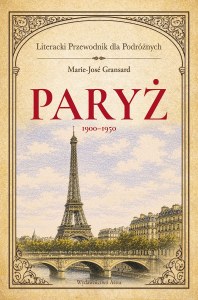 Paryż 1900–1950. Literacki przewodnik dla podróżnych