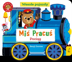 Miś Pracuś. Wesołe pojazdy. Pociąg