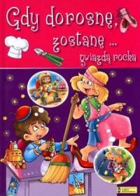 Gdy dorosnę zostanę... gwiazdą rocka